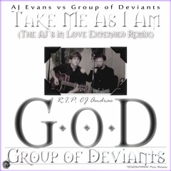 [AJ Evans vs Group of Deviants] Take Me As I Am (The AJ's In Love Extended Remix)