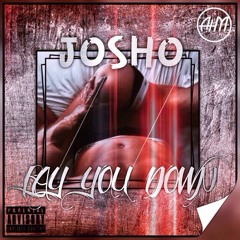 Josho - Lay You Down