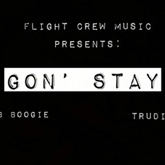 Rob Boogie x Trudini! - Gon' Stay (Prod. Flight Crew Music)