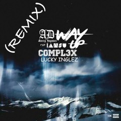 Way Up (Remix) By AD Ft. Iamsu!, Compl3x, Lucky