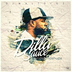 Dilla Sauce:(J Dilla Tribute) mashed up & mixed by DJ WaltDigz Feb 2016