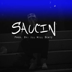 Saucin | Prod. By illWillBeatz