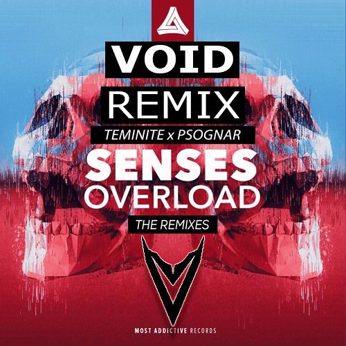 Teminite and PsoGnar - Senses Overload (Void Remix)