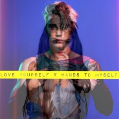 Love Yourself x Hands To Myself (Mix)