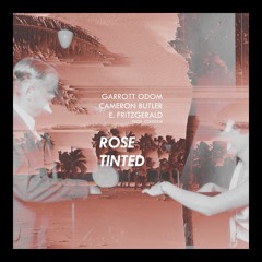 Garrott Odom, Cameron Butler & E. Fitzgerald - "Rose Tinted" Produced by Contour