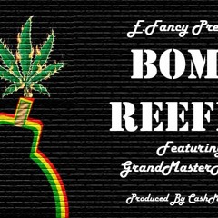 E. Fancy - Bomb Reefer Ft.  GrandmasterFinesse Prod. By CashMoneyAp