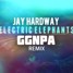 Jay - Hardway - Electric - Elephants - GGNPA - Remix.mp3