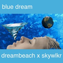 blue dream - dream beach x skywlkr