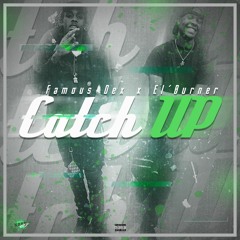 Famous Dex x El'Burner - Catch Up