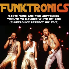 Earth Wind And Fire September Tribute To Maurice White RIP 2016 (Funktronics Respect Mix Edit)