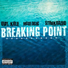 Breaking Point ft. Owl Kole, and Str8krazed (beat prod. by Epistra Beats)