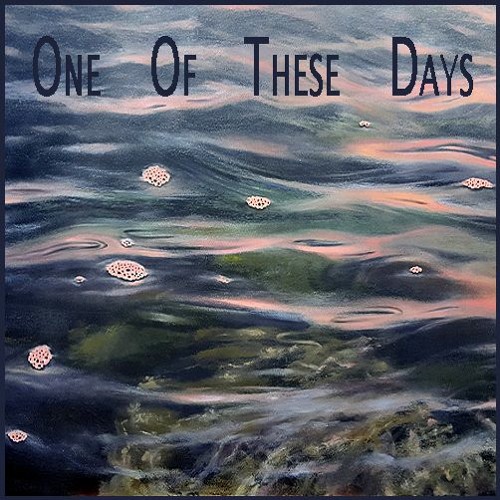 'One Of These Days'