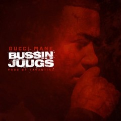 Gucci Mane - Bussin Juugs (FAST)