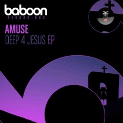 Deep 4 Jesus (original Mix)(snippet)(OUT FEB. 8TH ON BABOON REC.)