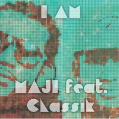 I AM (feat. Classik)