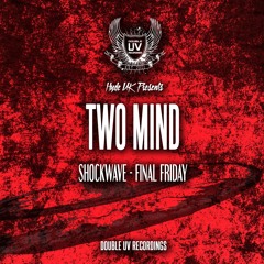 TWO MIND - SHOCK WAVE vs FINAL FRIDAY (OUT NOW)