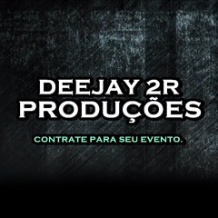 MT - 7 DA MANHA NADA PRA FAZER EU VOU TACA NAS FÃ [DEEJAY 2R PRODUÇOES]