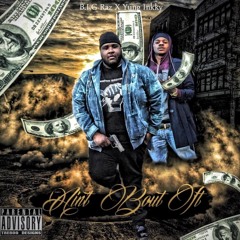 B.I.G RAZ X YUNG INKKY - AINT BOUT IT