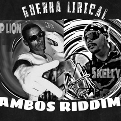 Guerra Lirical -Skelly & Rp Lion Feat King Toppa AMBOS RIDDIM