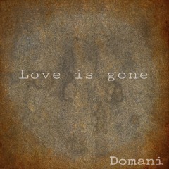 Love Is Gone.