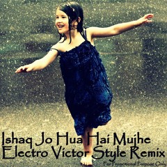 Ishaq Jo Hua Hai Mujhe - Electro Victor Style ReMix - Promo