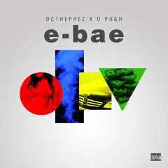 E-Bae (Feat. D Pugh) (Produced By. XXx Productionz)