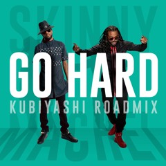 Skinny Fabulous & Machel Montano - Go Hard (Kubiyashi Roadmix)