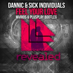 Dannic & Sick Individuals - Feel Your Love (MVRIOS & Plus Play Bootleg)