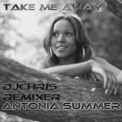Antonia Summer Take Me Away   DjChris Mixer