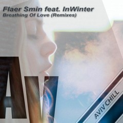 Flaer Smin feat. InWinter - Breathing Of Love (Igor Khlestov Remix)