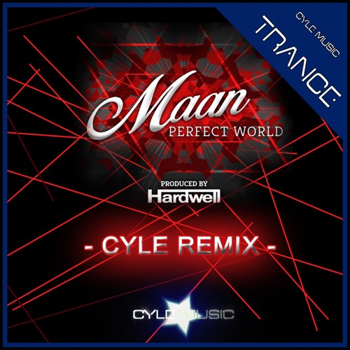 Maan - Perfect World prod. by Hardwell (Cyle Remix) [Trance] (2016)