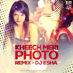 Kheech Meri Photo - DJ Esha Remix