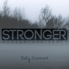 Holly Drummond - Stronger (AudioBlade Remix)