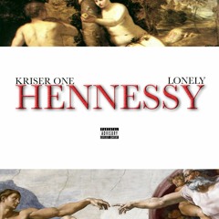 Hennessy - Kriser One Ft. Lonely