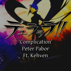 Durarara!! OP 2 - 'Complication' Cover Ft. Kehven (TV Size)