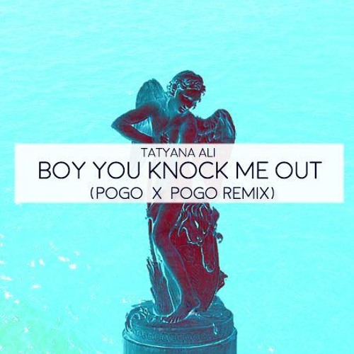 Stream Tatyana Ali Boy you knock me out ( Pogo x Pogo remix ) by Pogo