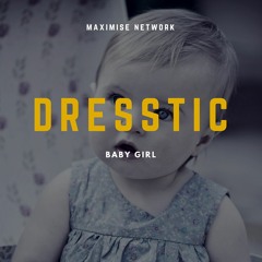 DRESSTIC - Baby Girl [OUT NOW]