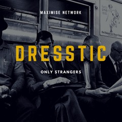 DRESSTIC - Only Strangers [Premiere]