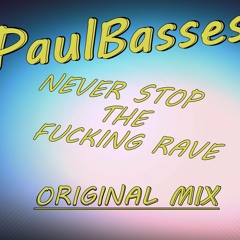 PaulBasses - Never Stop The Fucking Rave (Original Mix)[FREE DOWNLOAD]