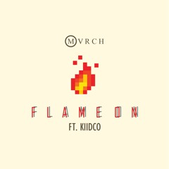 Mvrch - Flame On (ft KiidCo)