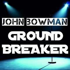 John Bowman - Groundbreaker (Original Mix)