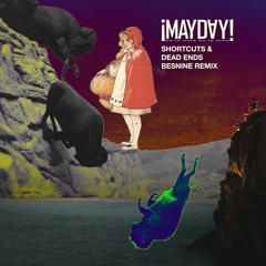 ¡MAYDAY! - Shortcuts And Dead Ends (Besnine Remix)