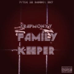 Family Keeper by  TRAPMONYY