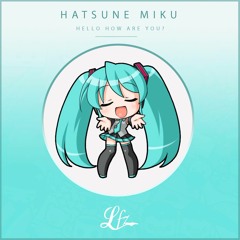 Hatsune Miku - Hello How Are You(LFZ Remix)