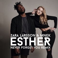 Zara Larsson & MNEK - Never Forget You (Esther Remix)