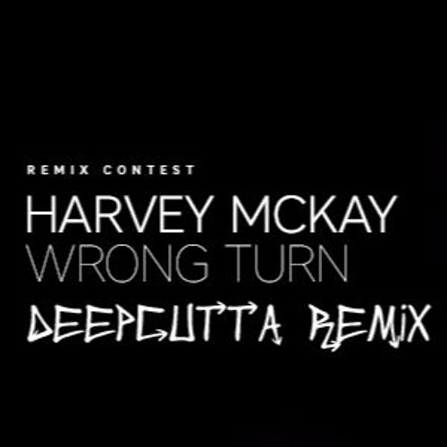 Harvey Mckay - Wrong Turn (DeepCutta Remix)