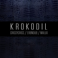 Crissy Criss X Erb N Dub X Malux - Krokodil *Free Download*