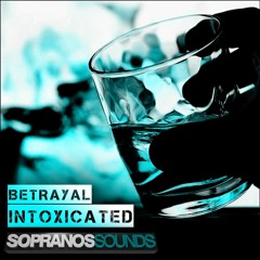 Betrayal - Intoxicated | Sopranos Sounds **FREE DOWNLOAD**