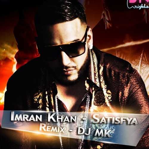 Stream Imran Khan - Satisfya (Remix) - DJ MK by DJ MK | Listen online for  free on SoundCloud