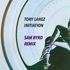 Tory Lanez - Initiation (Sam Byrd Remix)